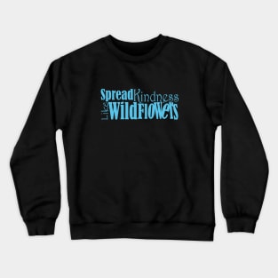 Spread kindness like wildflowers Crewneck Sweatshirt